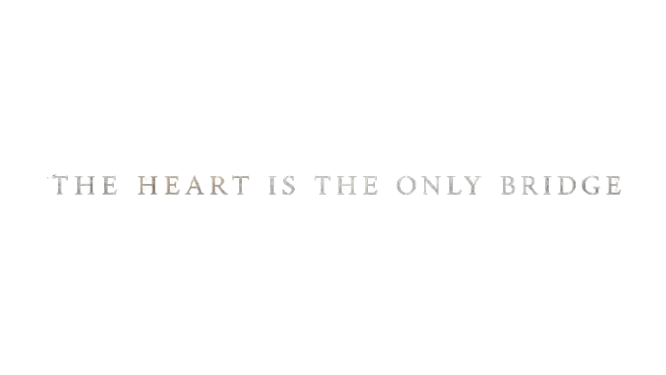 The heart is the only bridge