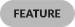 Feature